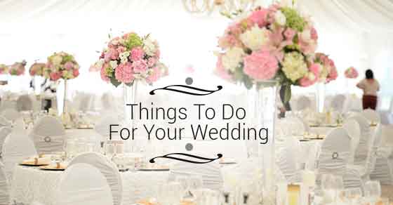 Things To do For Your Wedding